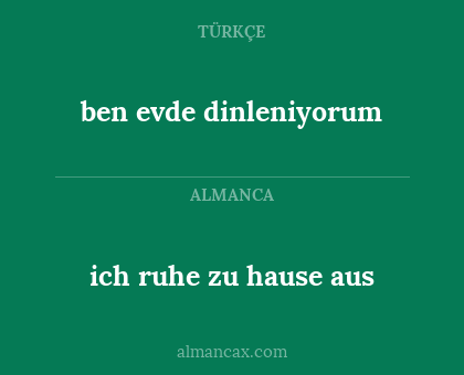 ben evde dinleniyorum - ich ruhe zu hause aus