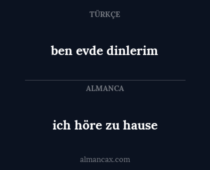 ben evde dinlerim - ich höre zu hause