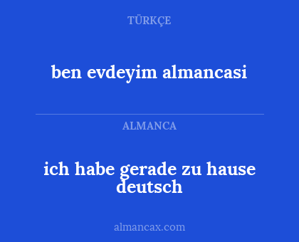 ich habe gerade zu hause deutsch - ben evdeyim almancasi