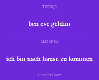 ben eve geldim - ich bin nach hause zu kommen