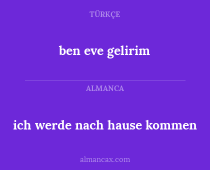 ben eve gelirim - ich werde nach hause kommen