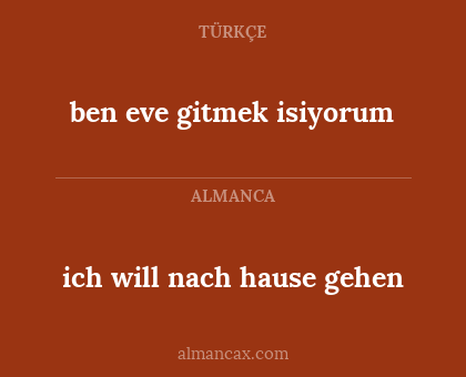 ich will nach hause gehen - ben eve gitmek isiyorum