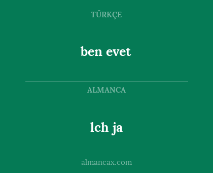 ben
evet - lch
ja