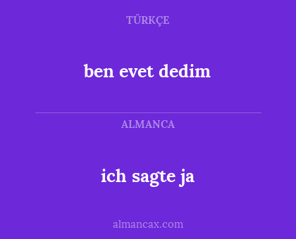 ich sagte ja - ben evet dedim