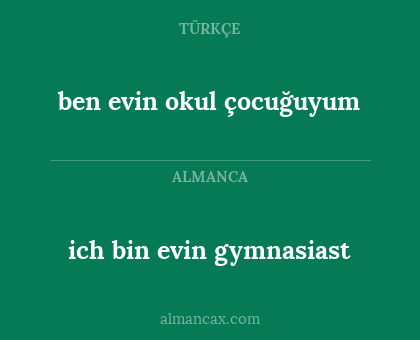 ich bin evin gymnasiast - ben evin okul çocuğuyum