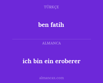 ich bin ein eroberer - ben fatih