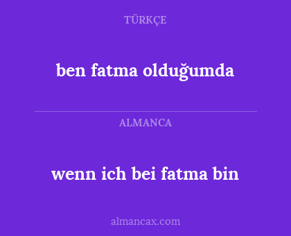 ben fatma olduğumda - wenn ich bei fatma bin