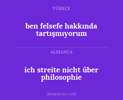 ben felsefe hakkında tartışmıyorum - ich streite nicht über philosophie