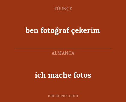 ben fotoğraf çekerim - ich mache fotos