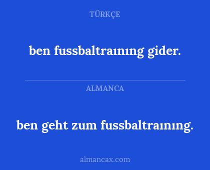 ben fussbaltraınıng gider. - ben geht zum fussbaltraınıng.