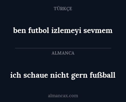 ich schaue nicht gern fußball - ben futbol izlemeyi sevmem