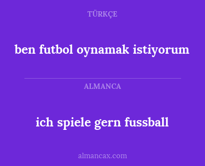 ben futbol oynamak istiyorum - ich spiele gern fussball