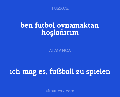 ben futbol oynamaktan hoşlanırım - ich mag es, fußball zu spielen