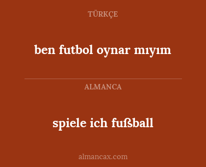 spiele ich fußball - ben futbol oynar mıyım