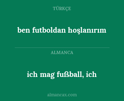 ich mag fußball, ich - ben futboldan hoşlanırım
