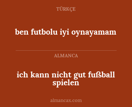 ben futbolu iyi oynayamam - ich kann nicht gut fußball spielen