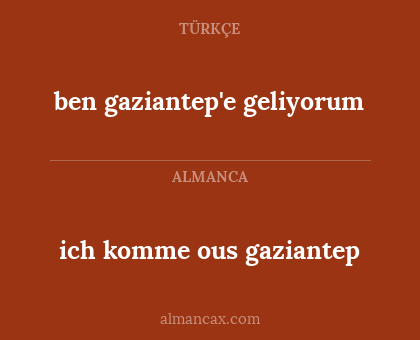 ben gaziantep'e geliyorum - ich komme ous gaziantep