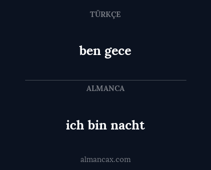 ben gece - ich bin nacht