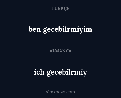 ich gecebilrmiy - ben gecebilrmiyim