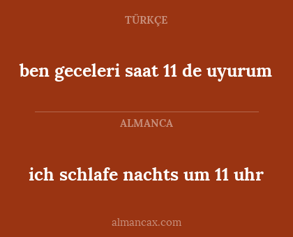 ich schlafe nachts um 11 uhr - ben geceleri saat 11 de uyurum
