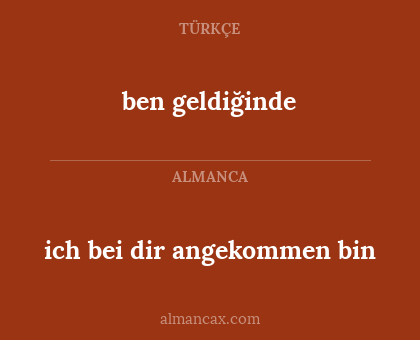 ben geldiğinde - ich bei dir angekommen bin