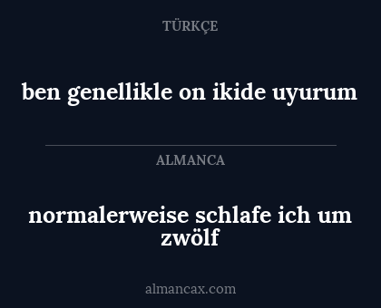 normalerweise schlafe ich um zwölf - ben genellikle on ikide uyurum