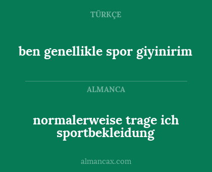 ben genellikle spor giyinirim - normalerweise trage ich sportbekleidung