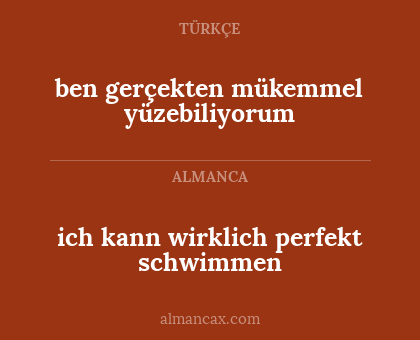 ich kann wirklich perfekt schwimmen - ben gerçekten mükemmel yüzebiliyorum