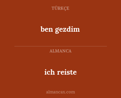 ben gezdim - ich reiste