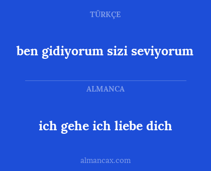 ich gehe ich liebe dich - ben gidiyorum sizi seviyorum