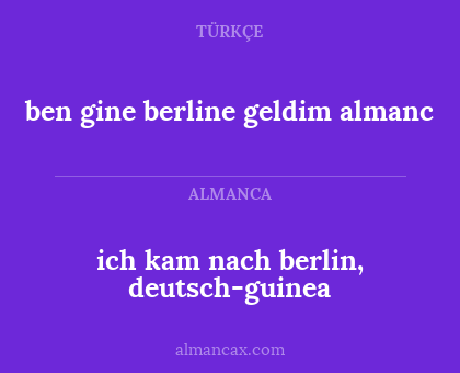 ben gine berline geldim almanc - ich kam nach berlin, deutsch-guinea