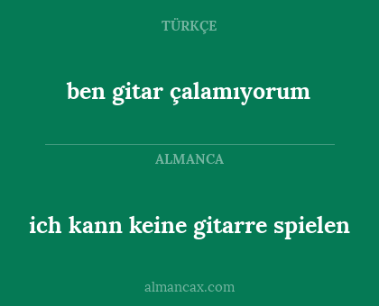 ich kann keine gitarre spielen - ben gitar çalamıyorum