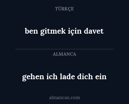 gehen ich lade dich ein - ben gitmek için davet