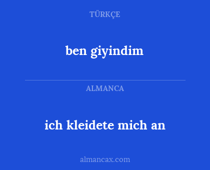 ich kleidete mich an - ben giyindim