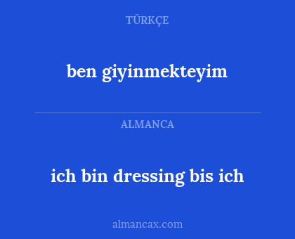 ich bin dressing bis ich - ben giyinmekteyim