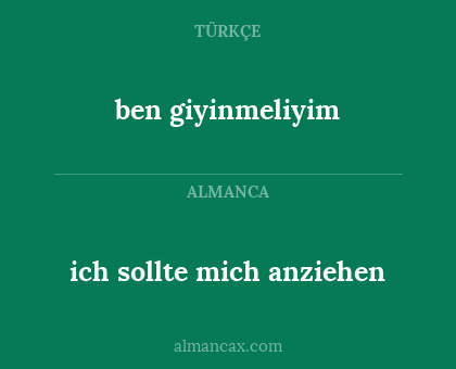 ben giyinmeliyim - ich sollte mich anziehen
