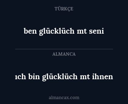 ıch bin glücklüch mt ihnen - ben glücklüch mt seni