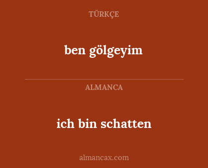 ben gölgeyim - ich bin schatten