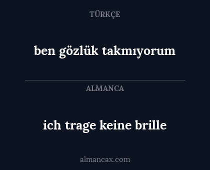 ich trage keine brille - ben gözlük takmıyorum