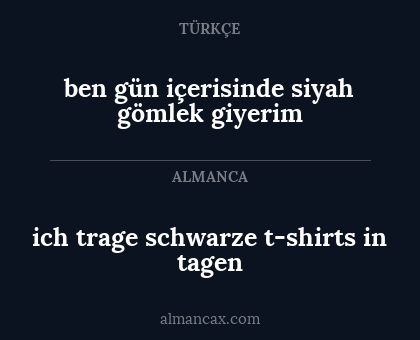 ich trage schwarze t-shirts in tagen - ben gün içerisinde siyah gömlek giyerim