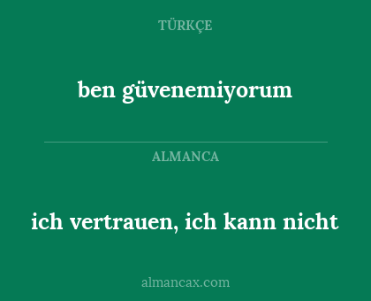 ich vertrauen, ich kann nicht - ben güvenemiyorum