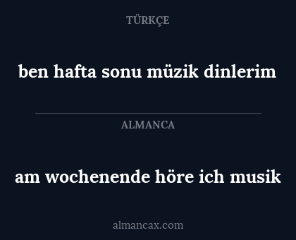 ben hafta sonu müzik dinlerim - am wochenende höre ich musik