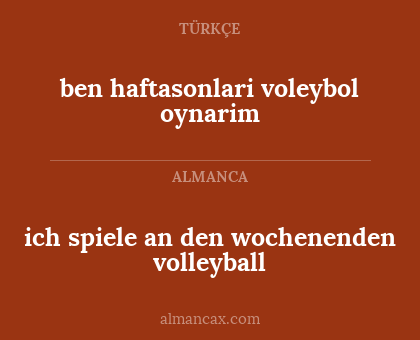 ich spiele an den wochenenden volleyball - ben haftasonlari voleybol oynarim