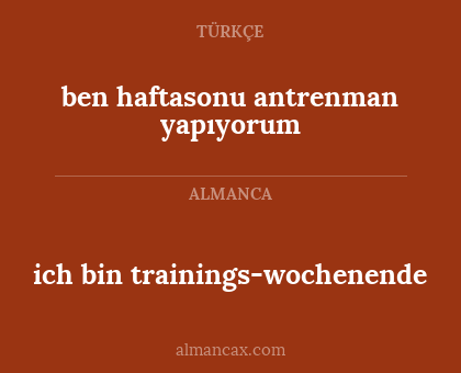 ich bin trainings-wochenende - ben haftasonu antrenman yapıyorum