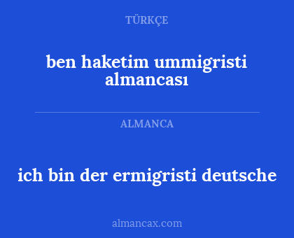 ich bin der ermigristi deutsche - ben haketim ummigristi almancası