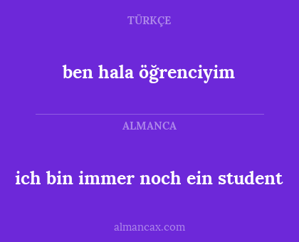 ich bin immer noch ein student - ben hala öğrenciyim