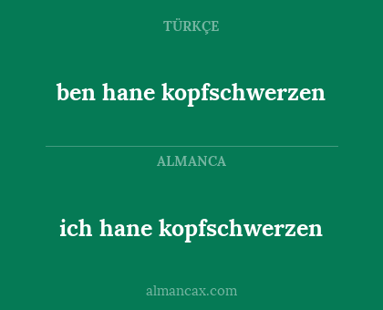 ben hane kopfschwerzen - ich hane kopfschwerzen