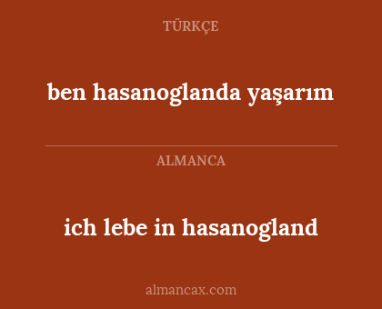 ich lebe in hasanogland - ben hasanoglanda yaşarım