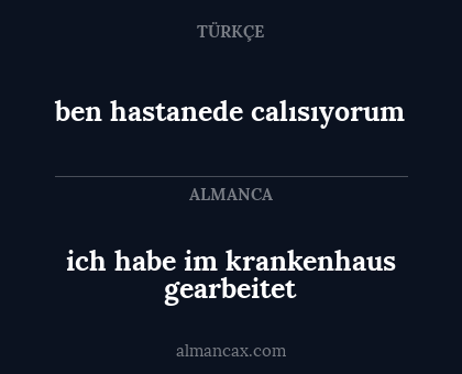 ich habe im krankenhaus gearbeitet - ben hastanede calısıyorum