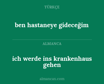 ben hastaneye gideceğim - ich werde ins krankenhaus gehen